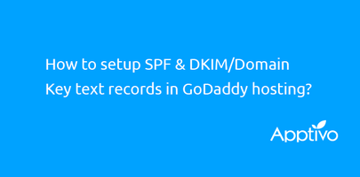 How to setup SPF and DKIM/Domain Key text records in GoDaddy Hosting?