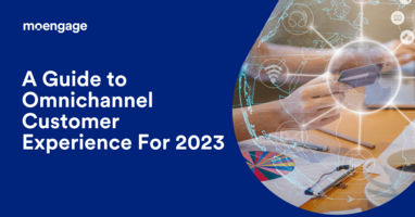 A 2023 Guide to Omnichannel Customer Experience