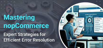 Mastering nopCommerce: expert strategies for efficient error resolution
