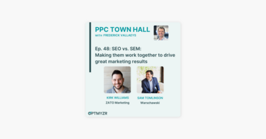 ‎PPC Town Hall: [Recap] SEO vs. SEM: Making them work together to drive great marketing results | PPC Town Hall 48 on Apple Podcasts