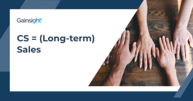 CS = (Long-term) Sales | Customer Success and Product Experience Software | Gainsight