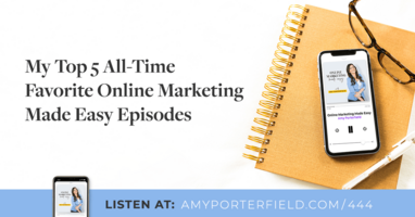 #444: My Top 5 All-Time Favorite Online Marketing Made Easy Episodes 