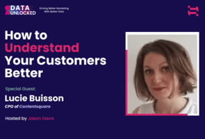 How to Understand Your Customers Better With Lucie Buisson, CPO of Contentsquare