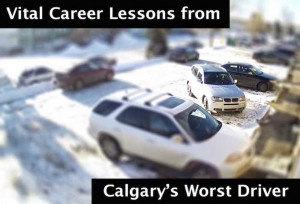 4 Vital Career Lessons from "Calgary's Worst Driver" [Video]