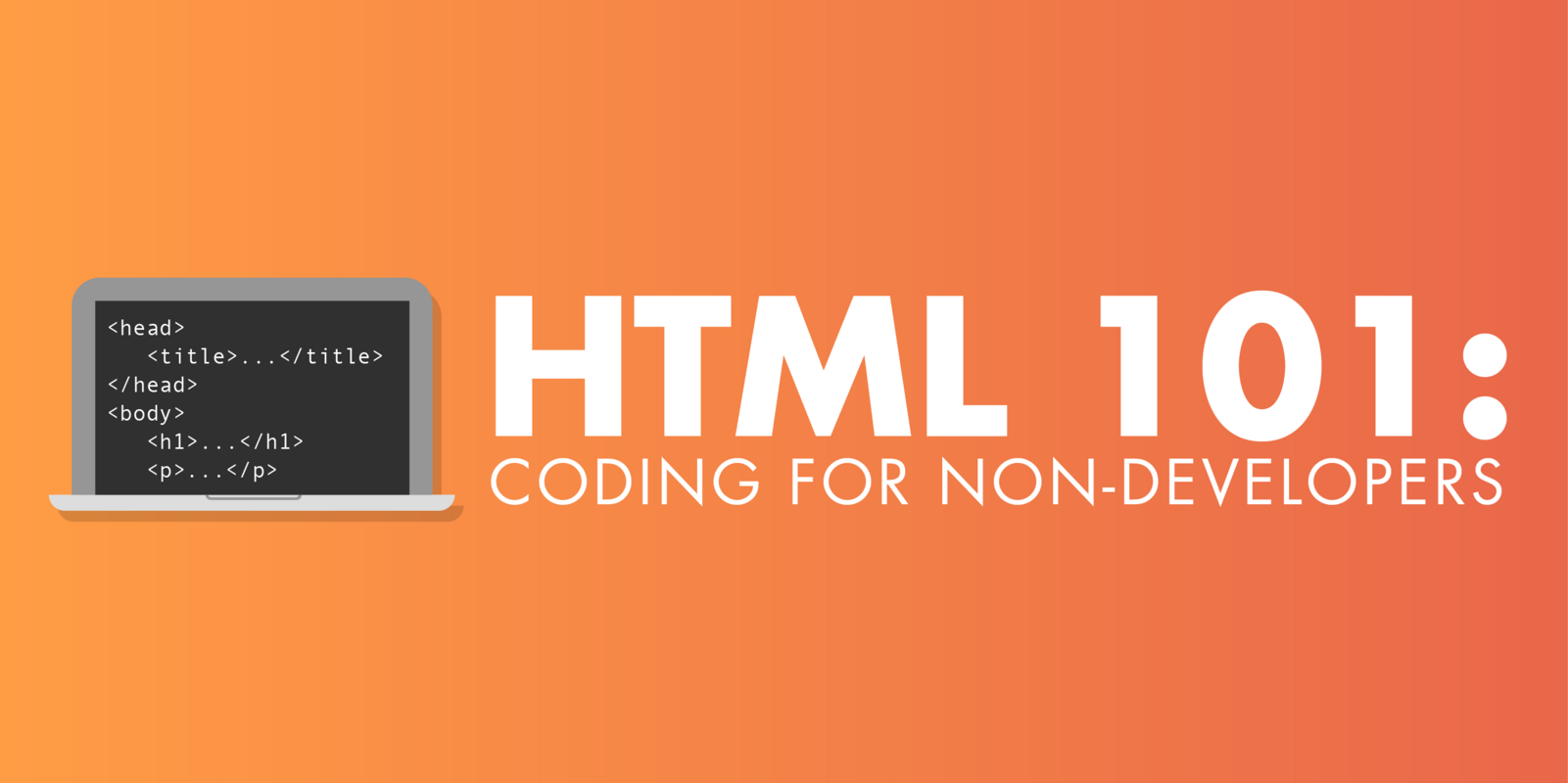 HTML 101: Coding for Non-Developers