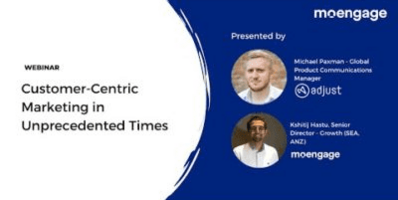 Customer Centric Marketing in Unprecedented Times with MoEngage and Adjust