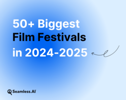 50+ Biggest Film Festivals in 2024-2025 You Can't Miss