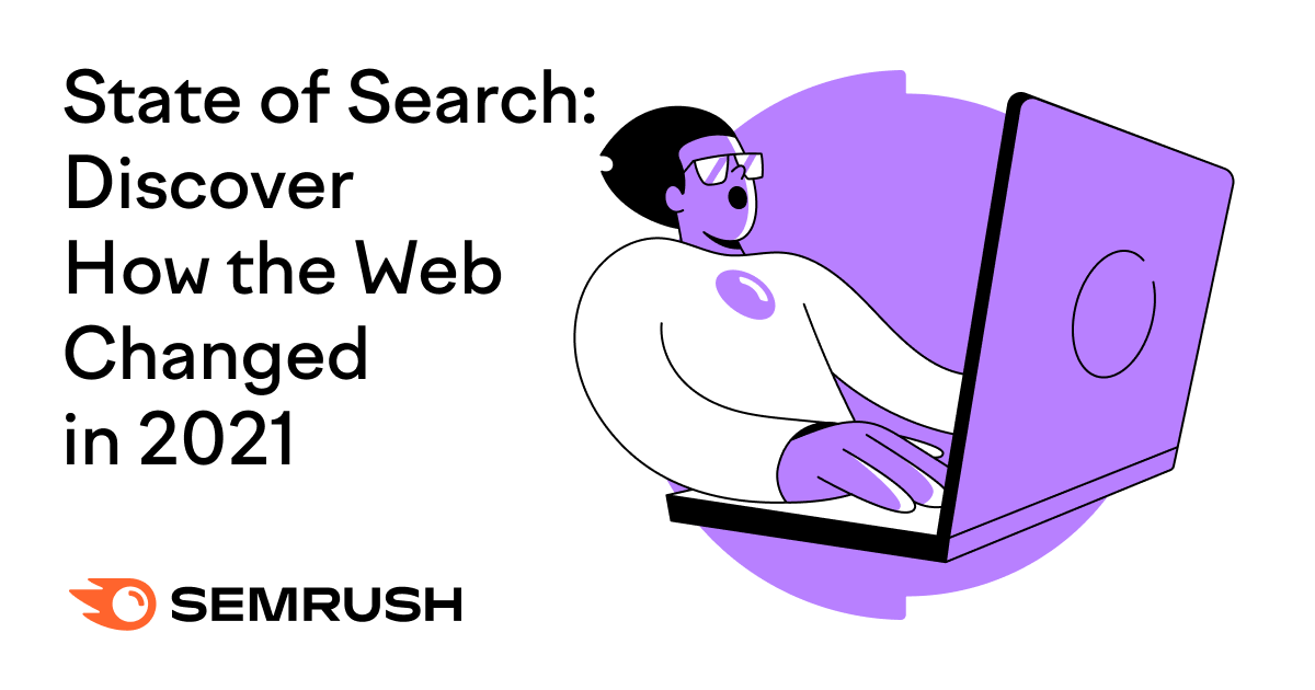 State of Search: Discover How the Web Changed in 2021