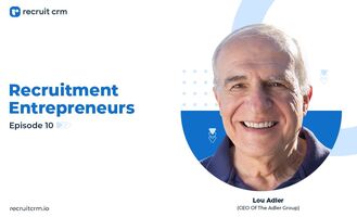 Recruitment Entrepreneurs- Episode 10- Ft Lou Adler