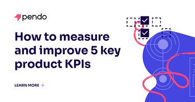 How to measure and improve 5 key product KPIs | Pendo Blog