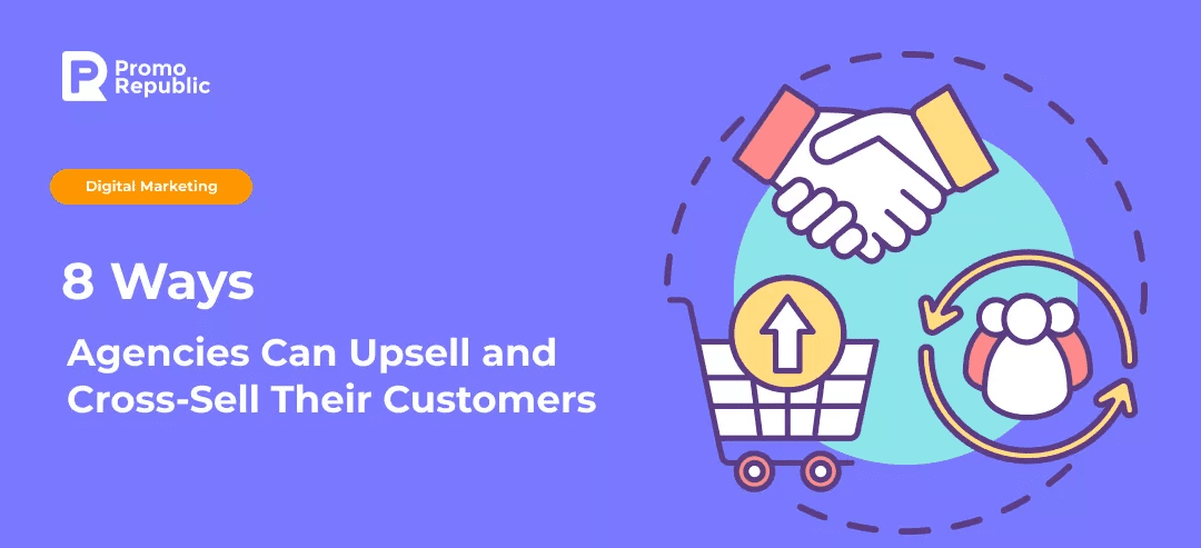 8 Upsell and Cross-Sell Customer Tips from Agency Owners