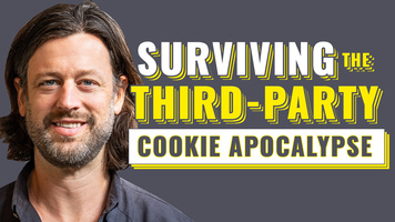 Surviving the Third-Party Cookie Apocalypse - EP 030