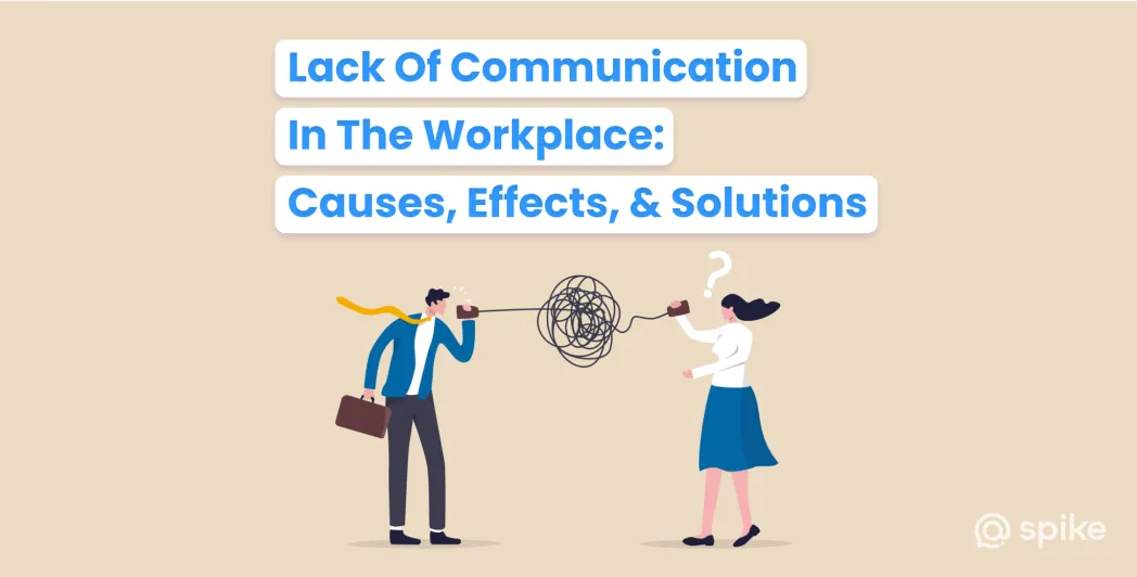 Lack Of Communication In The Workplace: Causes, Effects, & Solutions