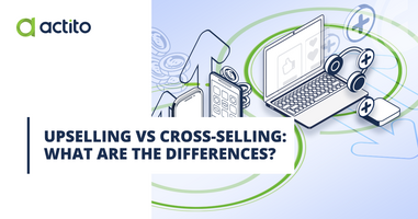 Upselling vs Cross-selling: what are the differences?