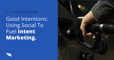 Good Intentions: Using Social To Fuel Intent Marketing