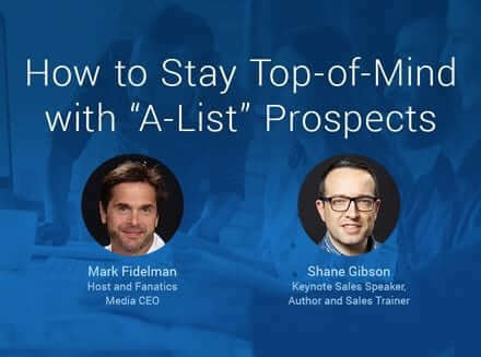 Sales Tips on How to Stay Top-of-Mind with "A-List" Prospects