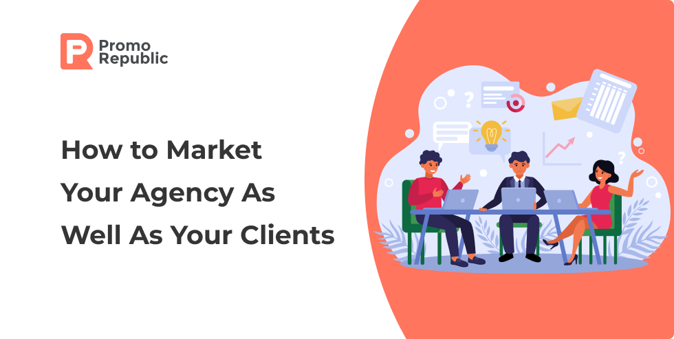 How to Market Your Marketing Agency in 2021 [+ Free Webinar] - PromoRepublic