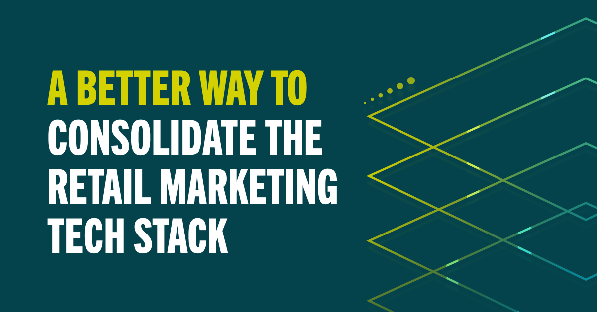 A Better Way to Consolidate the Retail Marketing Tech Stack
