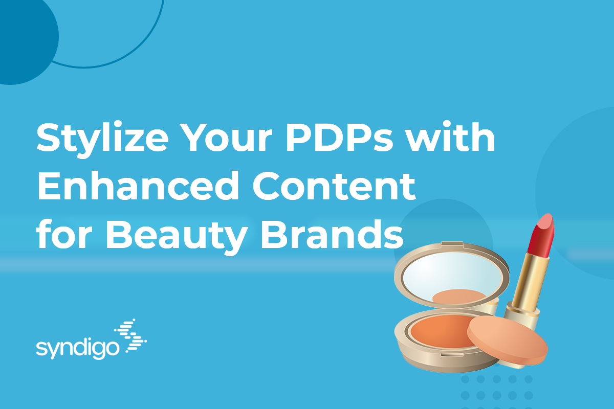 Stylize Your PDPs with Enhanced Content for Beauty Brands