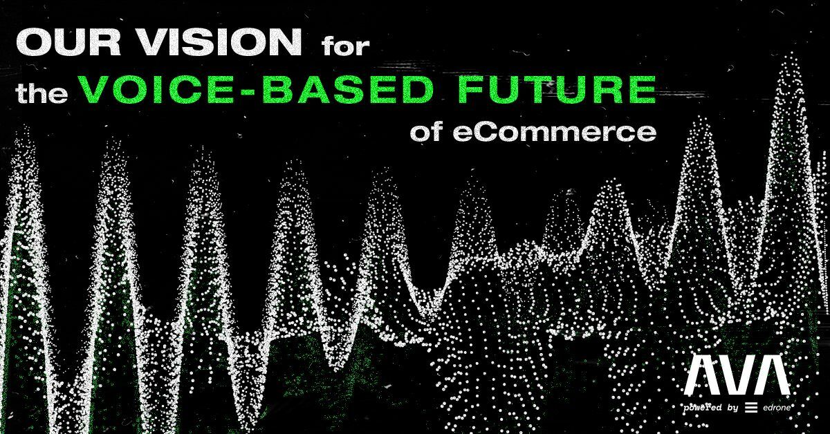 AVA: Our vision for the voice-based future of eCommerce