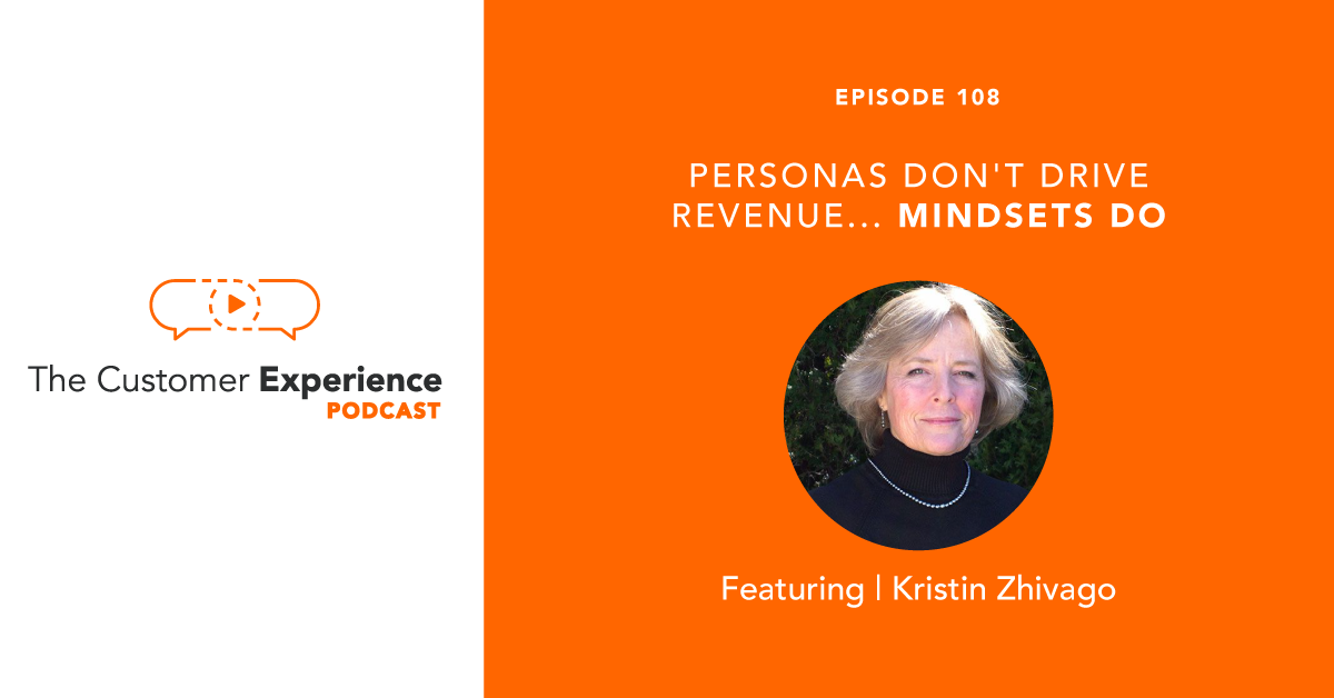 Personas Don't Drive Revenue ... Mindsets Do