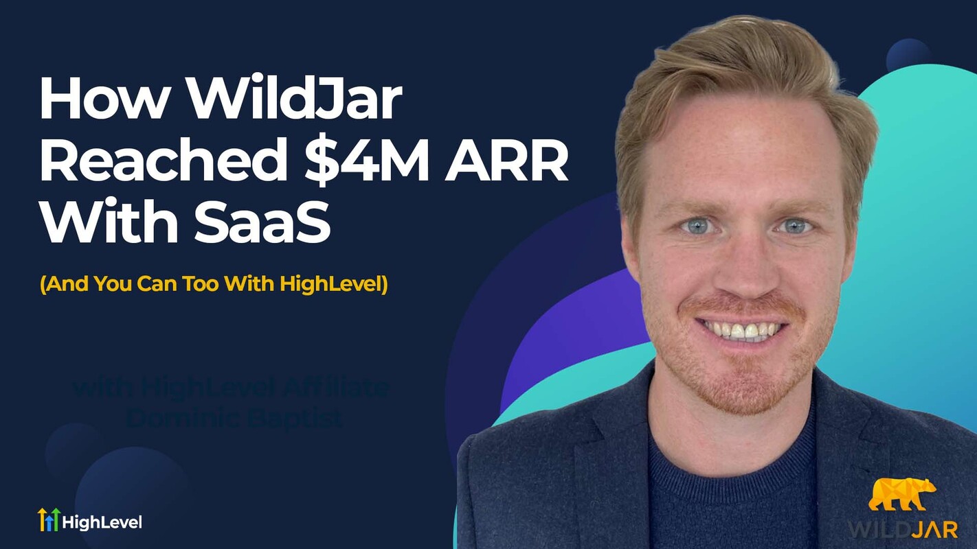 How WildJar Reached $4M ARR With SaaS (And You Can Too With HighLevel)