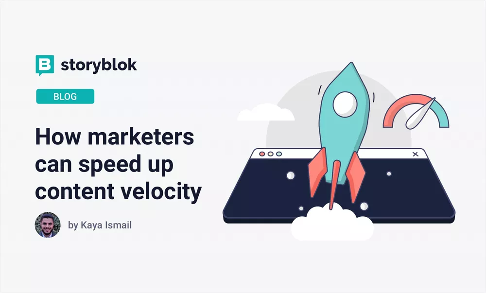 How marketers can speed up content velocity