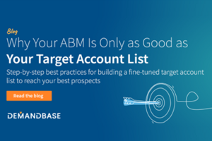 Why Your ABM Is Only as Good as Your Target Account List