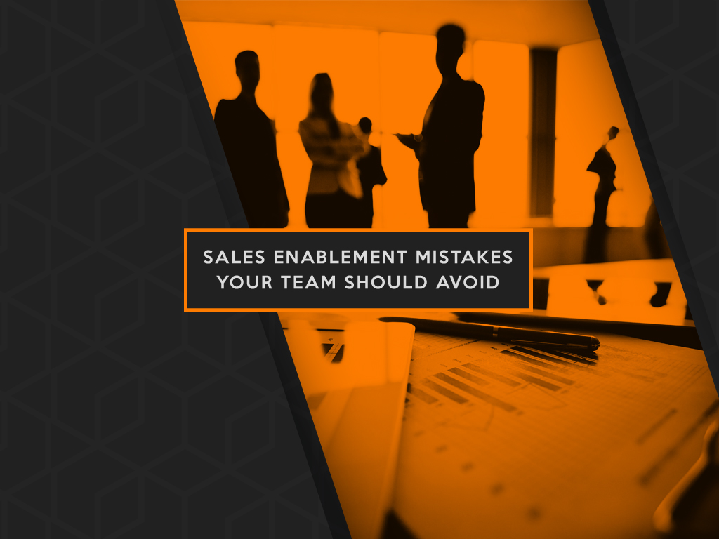 Sales Enablement Mistakes Your Team Should Avoid