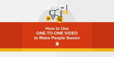 How to Use One-to-One Video to Make People Swoon