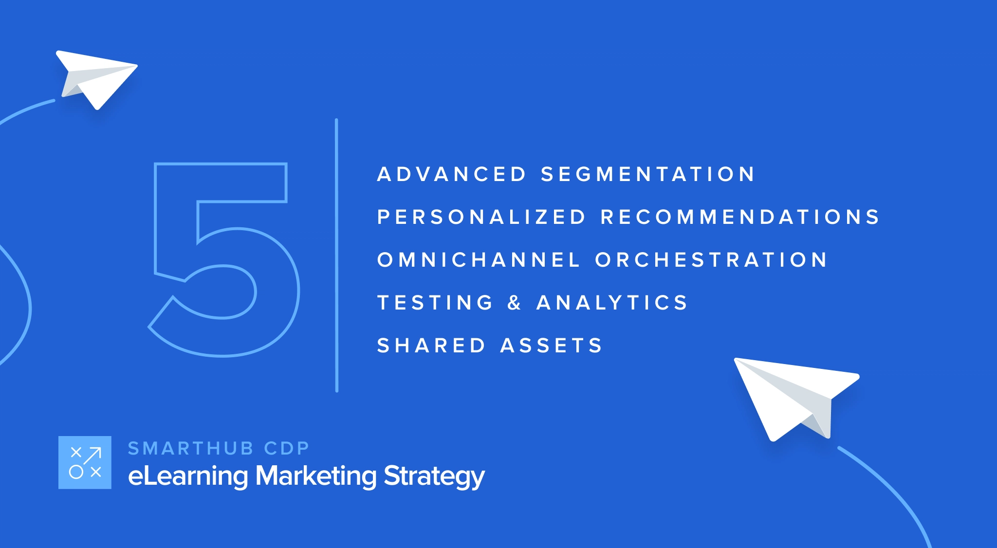 5 SmartHub CDP Features to Enhance Your eLearning Marketing Strategy