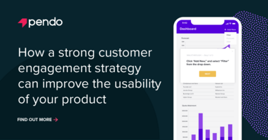 How strong customer engagement improves your product | Pendo Blog
