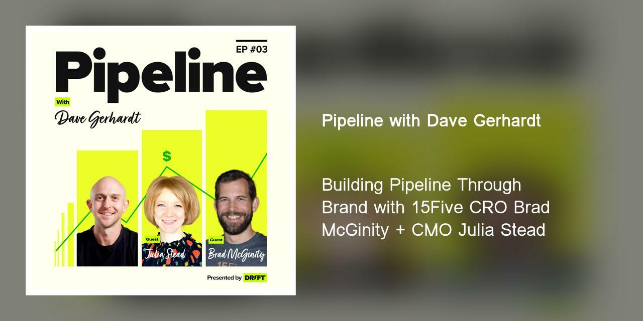 Building Pipeline Through Brand with 15Five CRO Brad McGinity + CMO Julia Stead
