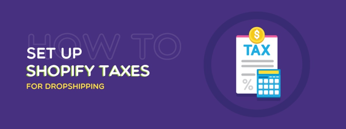 How to Set Up Shopify Taxes for Dropshipping