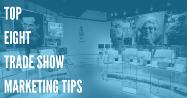 8 Extremely Effective Tips for Marketing Your Next Conference or Trade Show