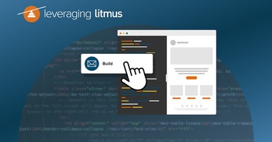 Leveraging Litmus | Getting Started With Litmus Builder