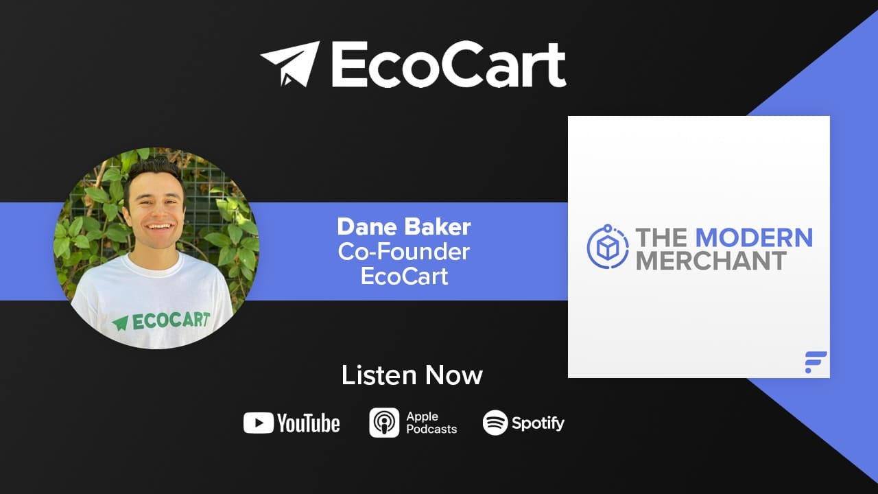 [EP 18] Modern Merchant Podcast: Dane Baker w/ EcoCart