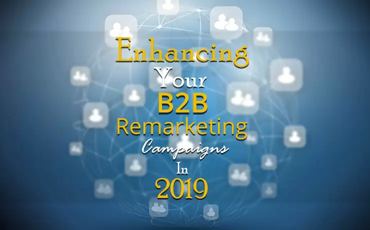 Enhancing Your B2B Remarketing Campaigns In 2019 | Digital Marketing Blog SmartSites