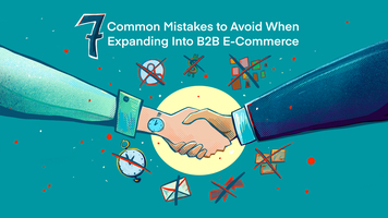 7 Common Mistakes to Avoid When Expanding into B2B E-Commerce