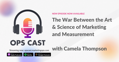 The War Between the Art & Science of Marketing and Measurement with Camela Thompson - Marketing Operations