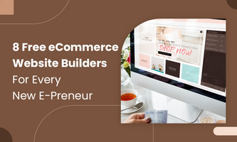 8 Free eCommerce Website Builders For Every New E-Preneur