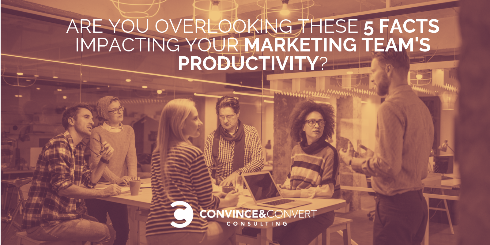 Are You Overlooking These 5 Facts Impacting Your Marketing Team's Productivity?