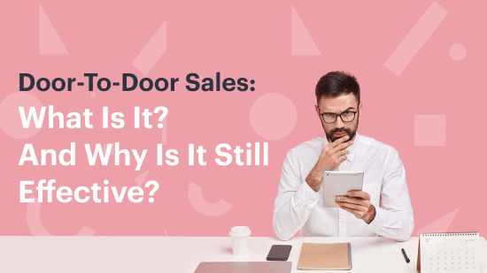 Door to Door Sales: What Is It And Why Is It Still Effective?