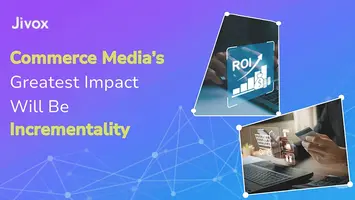 Commerce Media's Greatest Impact Will Be Incrementality
