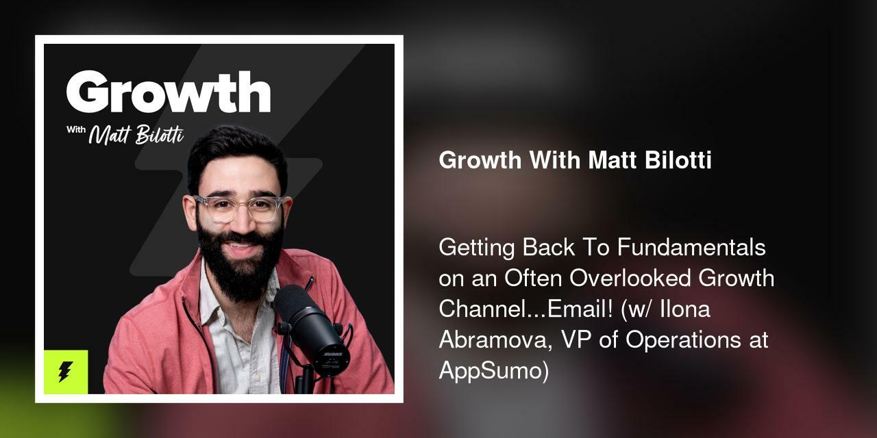 Getting Back To Fundamentals on an Often Overlooked Growth Channel...Email! (w/ Ilona Abramova, VP of Operations at AppSumo)