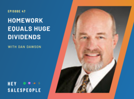 Homework Equals Huge Dividends {Hey Salespeople Podcast}