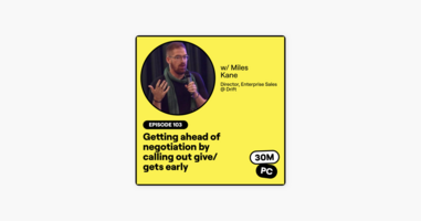103: Getting ahead of negotiation by calling out give/gets early (Miles Kane, Director, Enterprise Sales @ Drift)