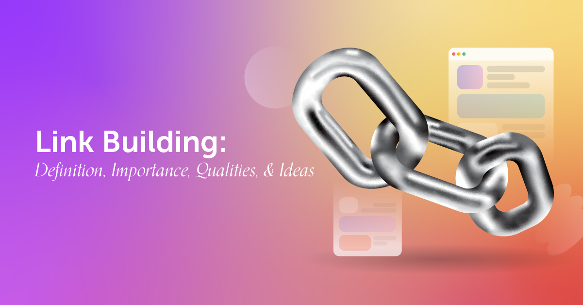 Link Building: Definition, Importance, Qualities, & Ideas