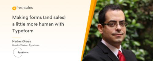 Making forms (and sales) a little more human with Typeform - Freshworks CRM Blog