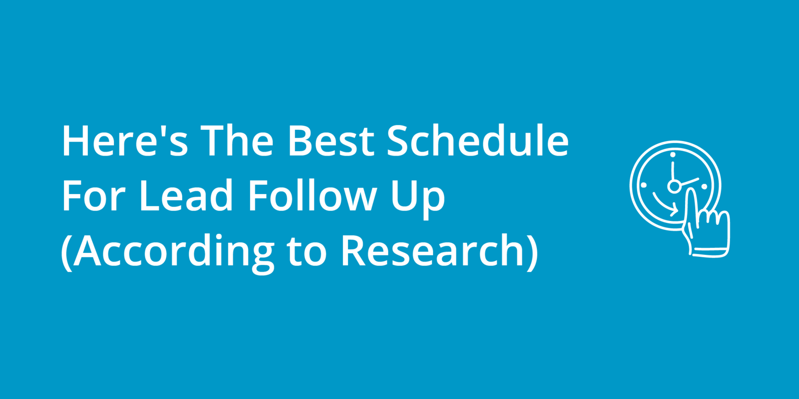 Here's The Best Schedule For Lead Follow Up